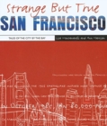 Image for Strange But True San Francisco : Tales of the City by the Bay