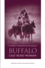 Image for Buffalo Calf Road Woman : The Story Of A Warrior Of The Little Bighorn