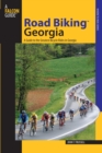 Image for Road Biking™ Georgia : A Guide To The Greatest Bicycle Rides In Georgia