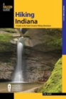 Image for Hiking Indiana : A Guide To The State&#39;s Greatest Hiking Adventures