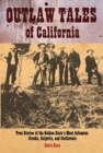 Image for Outlaw Tales of California : True Stories of the Golden State&#39;s Most Infamous Crooks, Culprits, and Cutthroats
