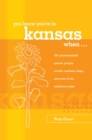 Image for You Know You&#39;re in Kansas When... : 101 Quintessential Places, People, Events, Customs, Lingo, and Eats of the Sunflower State