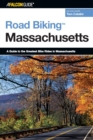 Image for Road Biking™ Massachusetts : A Guide To The Greatest Bike Rides In Massachusetts