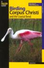 Image for Birding Corpus Christi and the Coastal Bend : More Than 75 Prime Birding Sites