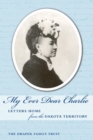 Image for My Ever Dear Charlie : Letters Home from the Dakota Territory