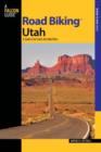 Image for Road Biking (TM) Utah : A Guide To The State&#39;s Best Bike Rides
