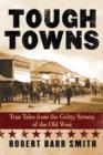 Image for Tough Towns : True Tales from the Gritty Streets of the Old West