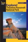 Image for Explore! Theodore Roosevelt National Park  : a guide to exploring the roads, trails, river, and canyons