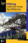 Image for Hiking California&#39;s Trinity Alps Wilderness : A Guide To The Area&#39;s Greatest Hiking Adventures