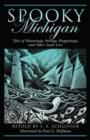 Image for Spooky Michigan : Tales Of Hauntings, Strange Happenings, And Other Local Lore