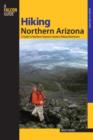 Image for Hiking Northern Arizona : A Guide To Northern Arizona&#39;s Greatest Hiking Adventures