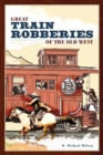 Image for Great Train Robberies of the Old West