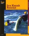 Image for Sea Kayak Rescue : The Definitive Guide To Modern Reentry And Recovery Techniques