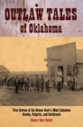 Image for Outlaw Tales of Oklahoma : True Stories of the Sooner State&#39;s Most Infamous Crooks, Culprits, and Cutthroats