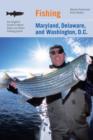 Image for Fishing Maryland, Delaware, and Washington, D.C. : An Angler&#39;s Guide To More Than 100 Fresh And Saltwater Fishing Spots