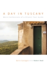Image for A day in Tuscany  : more confessions of a Chianti tour guide