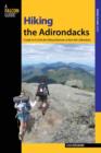 Image for Hiking the Adirondacks : A Guide To 42 Of The Best Hiking Adventures In New York&#39;s Adirondacks