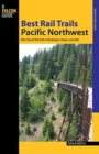 Image for Best Rail Trails Pacific Northwest : More Than 60 Rail Trails in Washington, Oregon, and Idaho