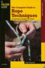 Image for The complete guide to rope techniques  : a comprehensive handbook for climbers