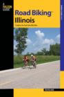 Image for Road Biking (TM) Illinois : A Guide To The State&#39;s Best Bike Rides