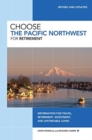 Image for Choose the Pacific Northwest for Retirement : Information for Travel, Retirement, Investment, and Affordable Living