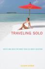 Image for Traveling Solo : Advice And Ideas For More Than 250 Great Vacations