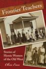 Image for Frontier Teachers : Stories Of Heroic Women Of The Old West