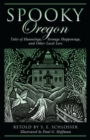 Image for Spooky Oregon : Tales Of Hauntings, Strange Happenings, And Other Local Lore