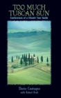 Image for Too much Tuscan Sun: confessions of a Chianti tour guide
