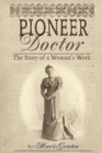 Image for Pioneer doctor: the story of a woman&#39;s work