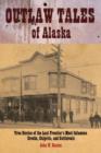 Image for Outlaw Tales of Alaska : True Stories of the Last Frontier&#39;s Most Infamous Crooks, Culprits, and Cutthroats