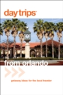Image for Day Trips® from Orlando : Getaway Ideas For The Local Traveler