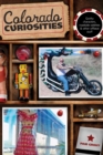 Image for Colorado Curiosities : Quirky Characters, Roadside Oddities &amp; Other Offbeat Stuff