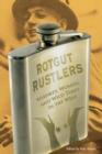Image for Rotgut Rustlers : Whiskey, Women, And Wild Times In The West