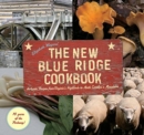 Image for The New Blue Ridge Cookbook : Authentic Recipes from Virginia&#39;s Highlands to North Carolina&#39;s Mountains
