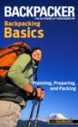 Image for Backpacker magazine&#39;s Backpacking Basics : Planning, Preparing, And Packing