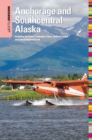 Image for Insiders&#39; Guide(R) to Anchorage and Southcentral Alaska: Including the Kenai Peninsula, Prince William Sound, and Denali National Park
