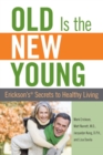 Image for Old is the new young: Erickson&#39;s secrets to healthy living