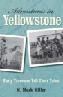 Image for Adventures in Yellowstone: Early Travelers Tell Their Tales