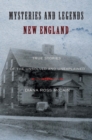 Image for Mysteries and legends of New England: true stories of the unsolved and unexplained