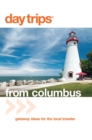 Image for Day trips from Columbus: getaway ideas for the local traveler