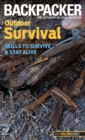 Image for Backpacker magazine&#39;s Outdoor Survival : Skills To Survive And Stay Alive