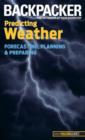 Image for Backpacker magazine&#39;s Predicting Weather : Forecasting, Planning, And Preparing