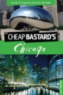 Image for Cheap Bastard&#39;sT Guide to Chicago: Secrets Of Living The Good Life--For Free!