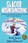 Image for Glacier Mountaineering: An Illustrated Guide to Glacier Travel and Crevasse Rescue