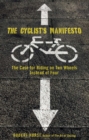Image for The Cyclist&#39;s Manifesto: The Case for Riding on Two Wheels Instead of Four