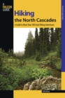Image for Hiking the North Cascades: A Guide to More Than 100 Great Hiking Adventures