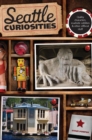 Image for Seattle curiosities: quirky characters, roadside oddities &amp; other offbeat stuff