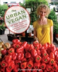 Image for The urban vegan: 250 simple, sumptuous recipes, from street cart favorites to haute cuisine