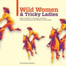 Image for Wild Women and Tricky Ladies